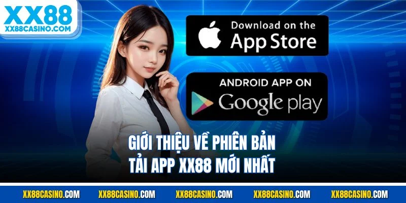 Giới thiệu về phiên bản tải app XX88 mới nhất